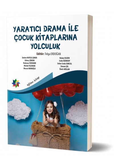 YARATICI DRAMA İLE ÇOCUK KİTAPLARINA YOLCULUK - Ed; Tolga Erdoğan