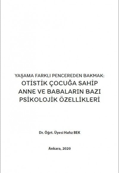 YAŞAMA FARKLI PENCEREDEN BAKMAK: OTİSTİK ÇOCUĞA SAHİP ANNE VE BABALARIN BAZI PSİKOLOJİK ÖZELLİKLERİ