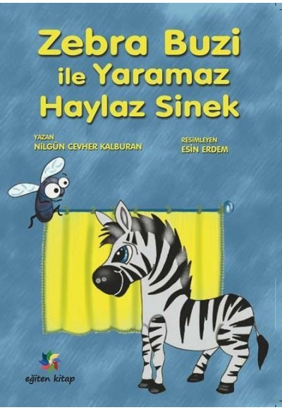 ZEBRA BUZİ İLE YARAMAZ HAYLAZ SİNEK - Nilgün Cevher Kalburan