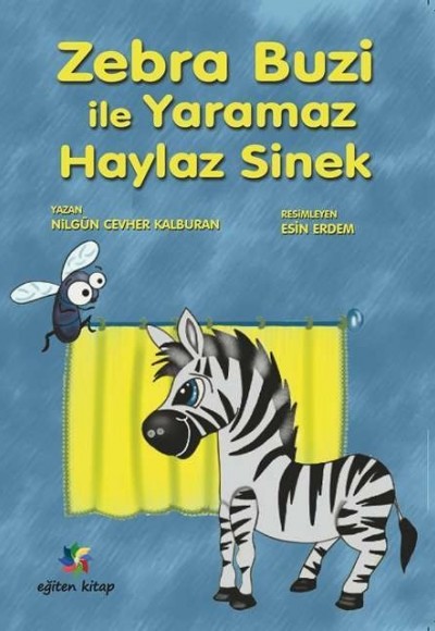 ZEBRA BUZİ İLE YARAMAZ HAYLAZ SİNEK - Nilgün Cevher Kalburan