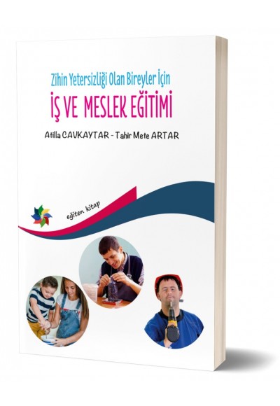 ZİHİN YETERSİZLİĞİ OLAN BİREYLER İÇİN İŞ VE MESLEK EĞİTİMİ