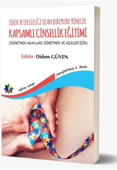 ZİHİN YETERSİZLİĞİ OLAN BİREYLERE YÖNELİK KAPSAMLI CİNSELLİK EĞİTİMİ