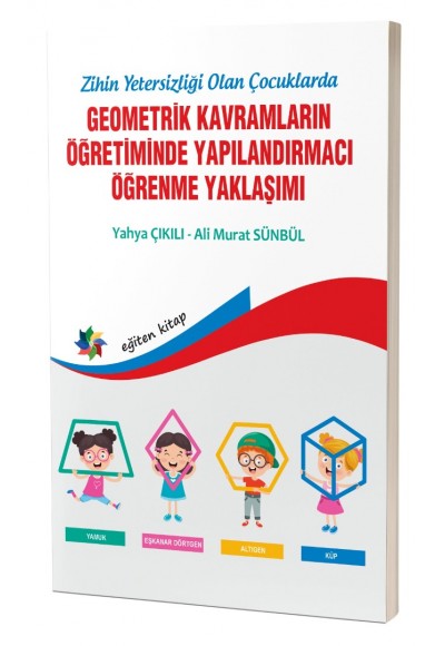 Zihinsel Yetersizliği Olan Çocuklarda GEOMETRİK KAVRAMLARIN YAPILANDIRMACI ÖĞRENME YAKLAŞIMI