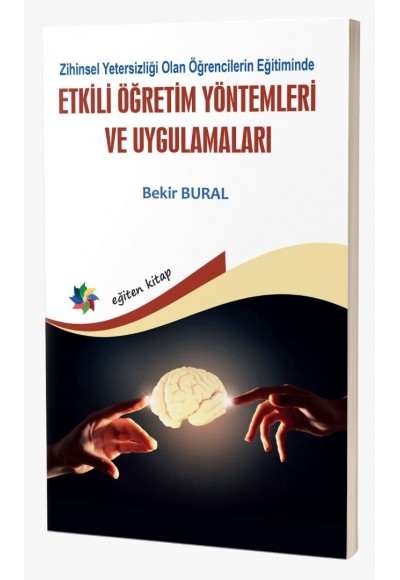 ZİHİNSEL YETERSİZLİĞİ OLAN ÖĞRENCİLERİN EĞİTİMİNDE ETKİLİ ÖĞRETİM YÖNTEMLERİ VE UYGULAMALARI