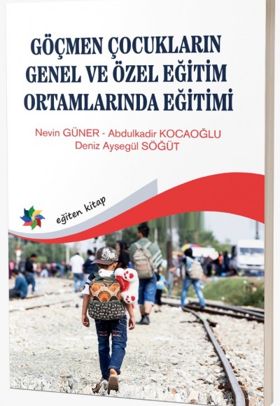 GÖÇMEN ÇOCUKLARIN GENEL VE ÖZEL EĞİTİM ORTAMLARINDA EĞİTİMİ