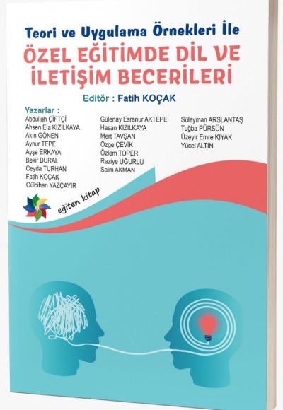 Teori ve Uygulama Örnekleri İle ÖZEL EĞİTİMDE DİL VE İLETİŞİM BECERİLERİ