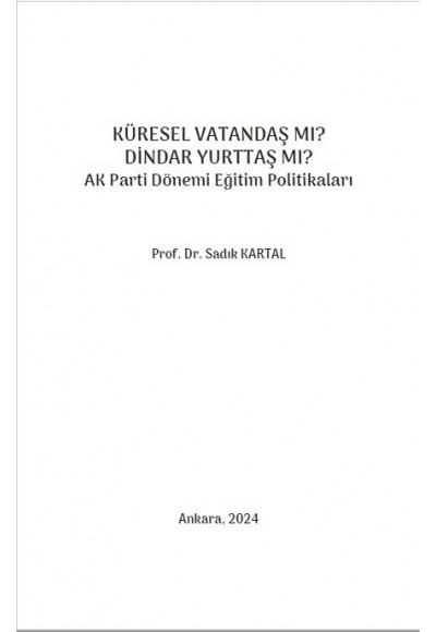 KÜRESEL VATANDAŞ MI? DİNDAR YURTTAŞ MI? AK Parti Dönemi Eğitim Politikaları