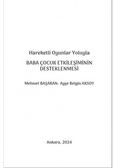 Hareketli Oyunlar Yoluyla BABA ÇOCUK ETKİLEŞİMİNİN DESTEKLENMESİ Mehmet BAŞARAN- Ayşe Belgin AKSOY