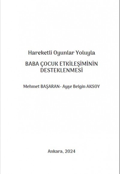 Hareketli Oyunlar Yoluyla BABA ÇOCUK ETKİLEŞİMİNİN DESTEKLENMESİ Mehmet BAŞARAN- Ayşe Belgin AKSOY