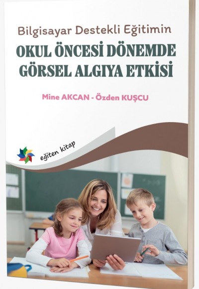 Bilgisayar Destekli Eğitimin OKUL ÖNCESİ DÖNEMDE GÖRSEL ALGIYA ETKİSİ